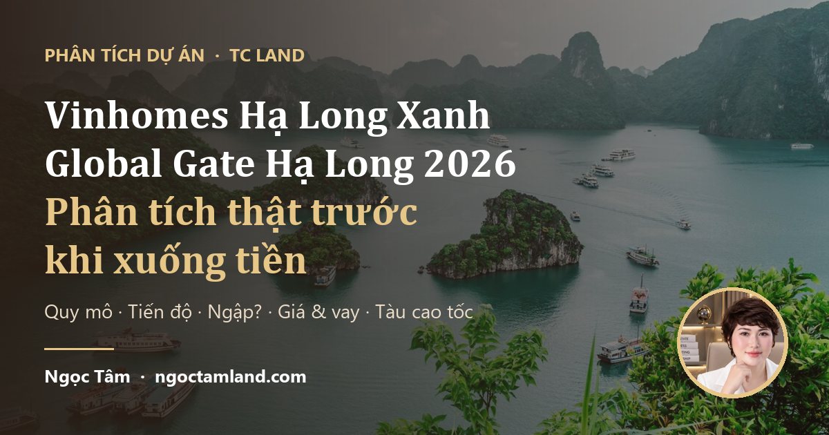 Vinhomes Hạ Long Xanh – phân tích trước khi xuống tiền